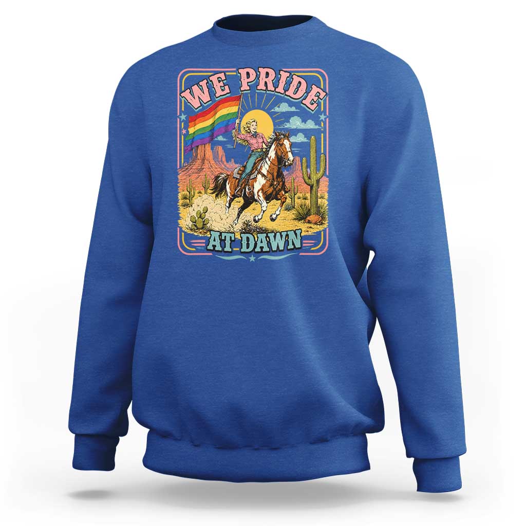We Pride at Dawn Retro Rainbow Cowgirl Sweatshirt Pride Month Country Western Vibes