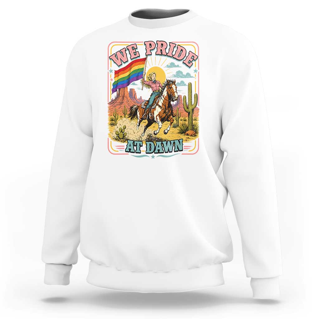 We Pride at Dawn Retro Rainbow Cowgirl Sweatshirt Pride Month Country Western Vibes