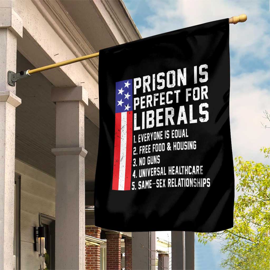 Prison Is Perfect For Liberals Garden Flag Distressed American Flag Conservative Humor