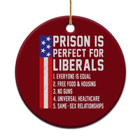 Prison Is Perfect For Liberals Ceramic Ornament Distressed American Flag Conservative Humor