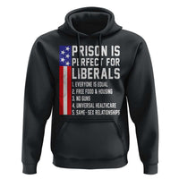 Prison Is Perfect For Liberals Hoodie Distressed American Flag Conservative Humor