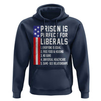 Prison Is Perfect For Liberals Hoodie Distressed American Flag Conservative Humor