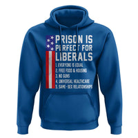 Prison Is Perfect For Liberals Hoodie Distressed American Flag Conservative Humor
