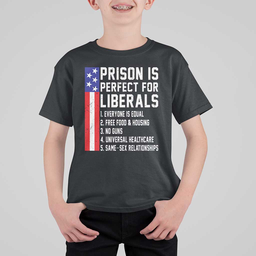 Prison Is Perfect For Liberals T Shirt For Kid Distressed American Flag Conservative Humor