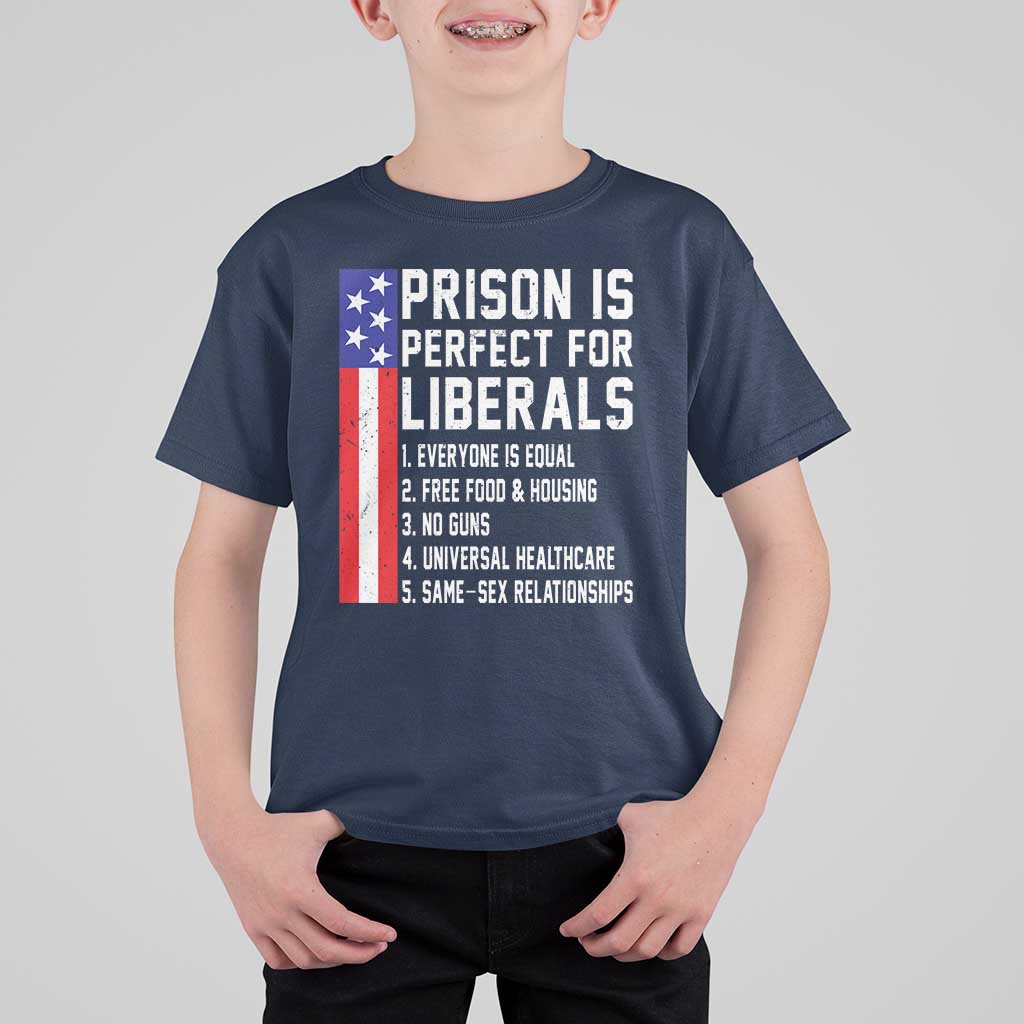 Prison Is Perfect For Liberals T Shirt For Kid Distressed American Flag Conservative Humor