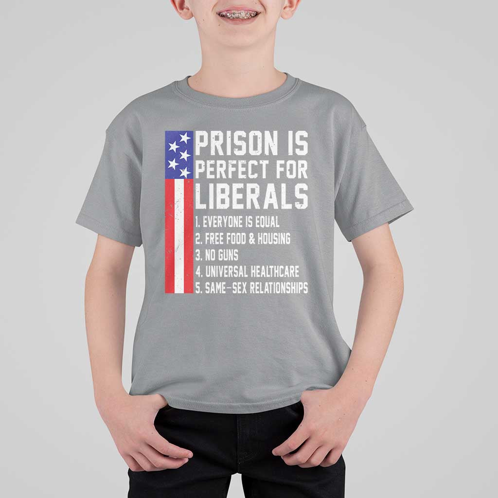 Prison Is Perfect For Liberals T Shirt For Kid Distressed American Flag Conservative Humor