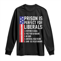 Prison Is Perfect For Liberals Long Sleeve Shirt Distressed American Flag Conservative Humor