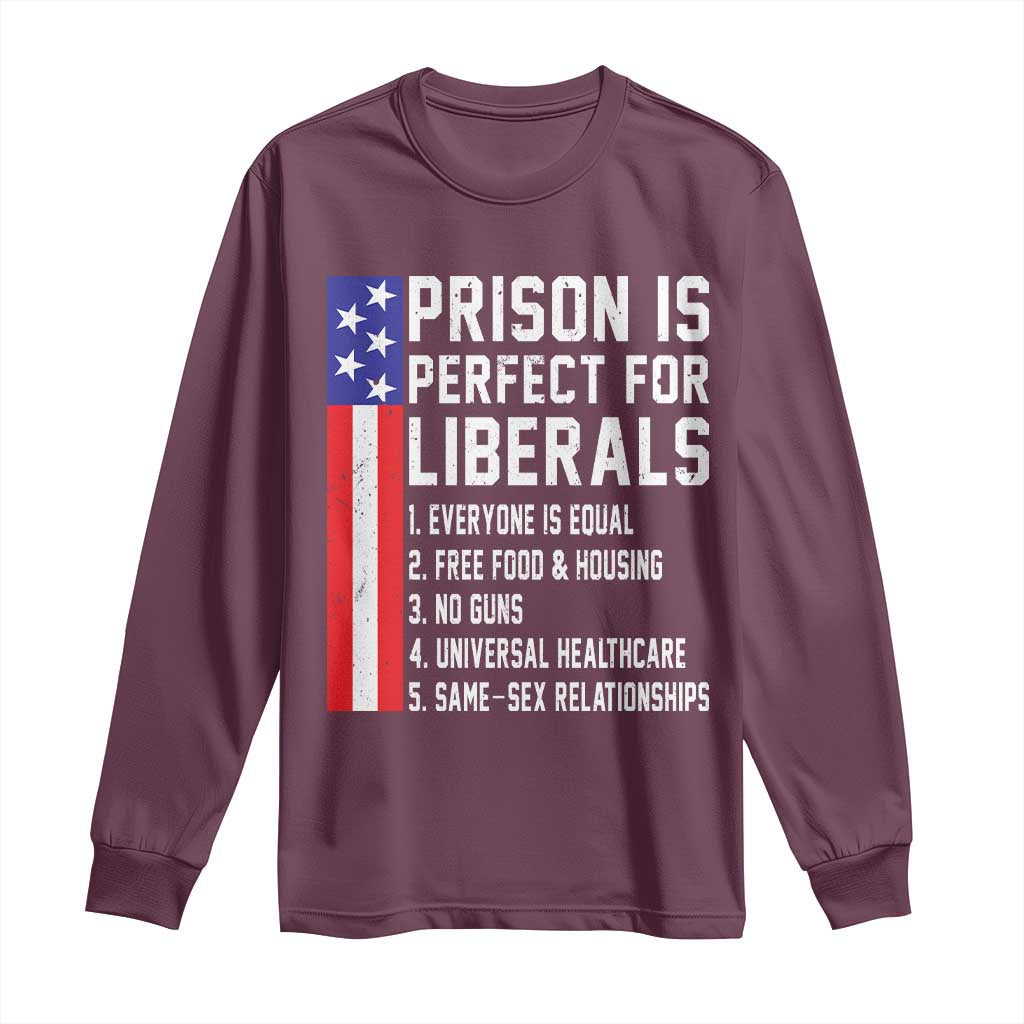 Prison Is Perfect For Liberals Long Sleeve Shirt Distressed American Flag Conservative Humor