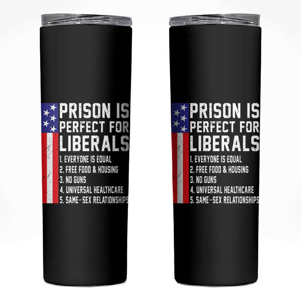 Prison Is Perfect For Liberals Skinny Tumbler Distressed American Flag Conservative Humor