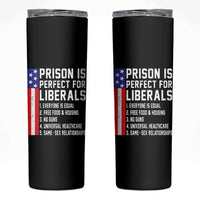 Prison Is Perfect For Liberals Skinny Tumbler Distressed American Flag Conservative Humor