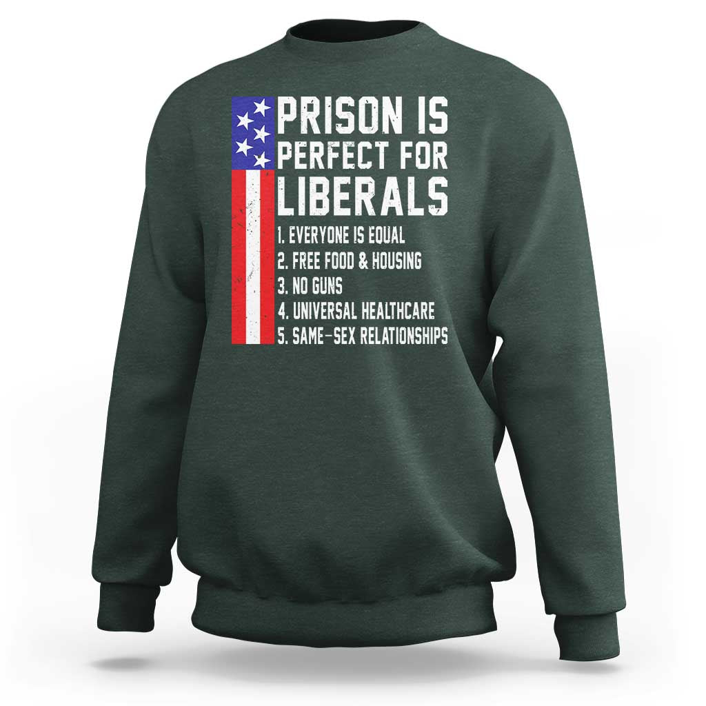 Prison Is Perfect For Liberals Sweatshirt Distressed American Flag Conservative Humor