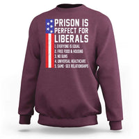 Prison Is Perfect For Liberals Sweatshirt Distressed American Flag Conservative Humor