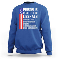 Prison Is Perfect For Liberals Sweatshirt Distressed American Flag Conservative Humor
