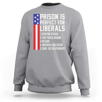 Prison Is Perfect For Liberals Sweatshirt Distressed American Flag Conservative Humor