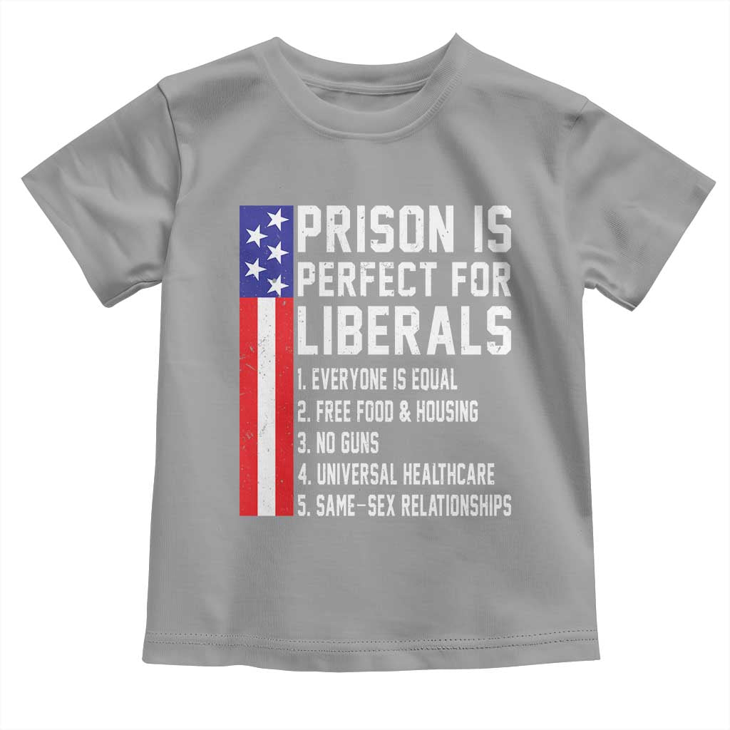 Prison Is Perfect For Liberals Toddler T Shirt Distressed American Flag Conservative Humor