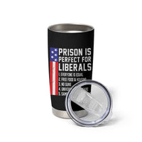 Prison Is Perfect For Liberals Tumbler Cup Distressed American Flag Conservative Humor