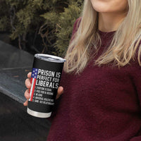 Prison Is Perfect For Liberals Tumbler Cup Distressed American Flag Conservative Humor