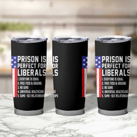 Prison Is Perfect For Liberals Tumbler Cup Distressed American Flag Conservative Humor