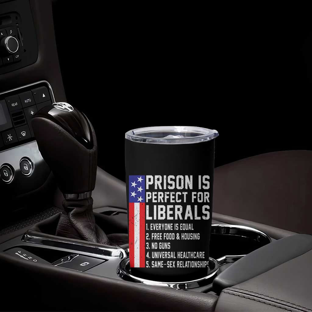 Prison Is Perfect For Liberals Tumbler Cup Distressed American Flag Conservative Humor