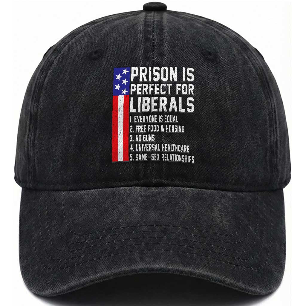 Prison Is Perfect For Liberals Washed Cotton Baseball Cap Distressed American Flag Conservative Humor