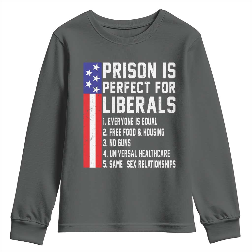 Prison Is Perfect For Liberals Youth Sweatshirt Distressed American Flag Conservative Humor
