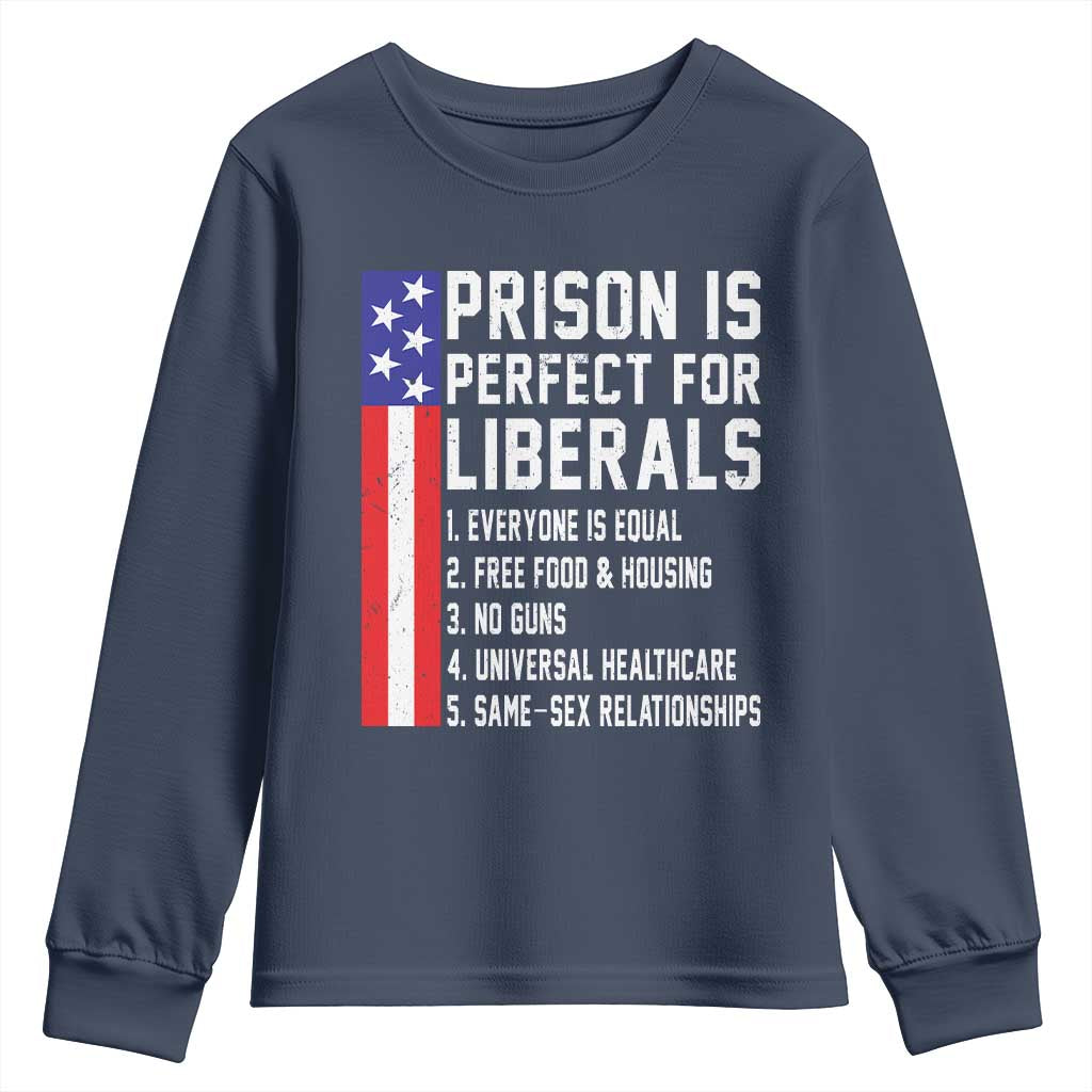 Prison Is Perfect For Liberals Youth Sweatshirt Distressed American Flag Conservative Humor