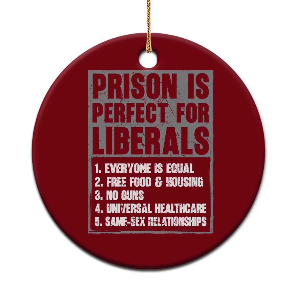 Prison Is Perfect For Liberals Ceramic Ornament Satirical List Retro Grunge Conservative Humor