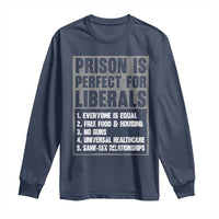 Prison Is Perfect For Liberals Long Sleeve Shirt Satirical List Retro Grunge Conservative Humor