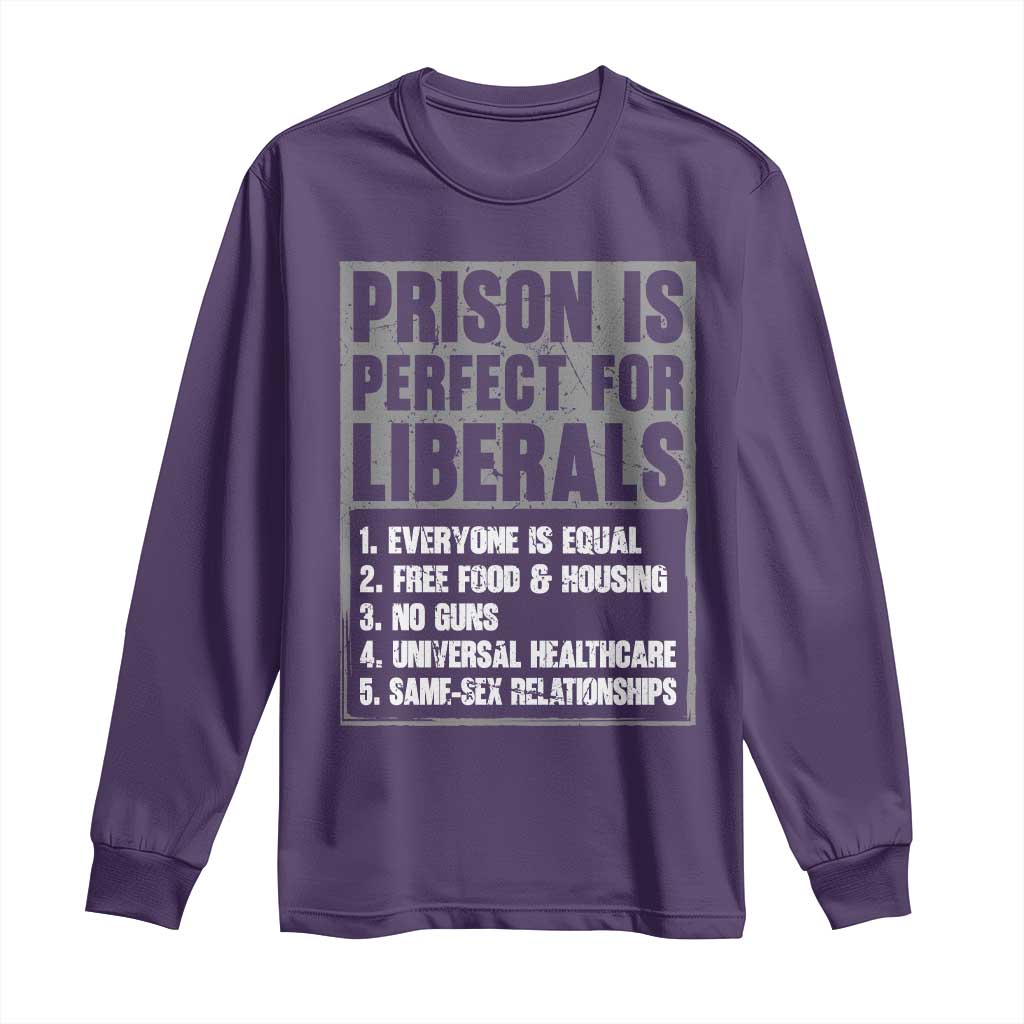 Prison Is Perfect For Liberals Long Sleeve Shirt Satirical List Retro Grunge Conservative Humor