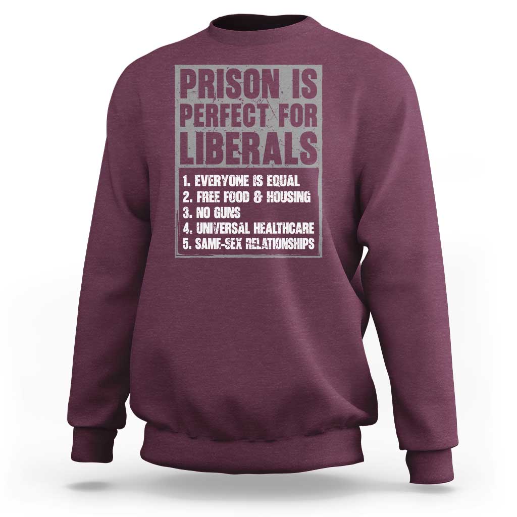 Prison Is Perfect For Liberals Sweatshirt Satirical List Retro Grunge Conservative Humor
