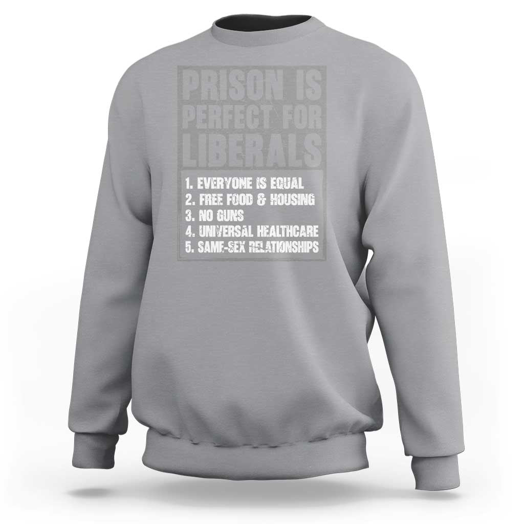 Prison Is Perfect For Liberals Sweatshirt Satirical List Retro Grunge Conservative Humor