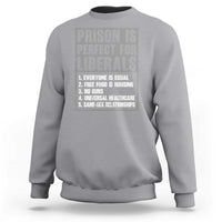 Prison Is Perfect For Liberals Sweatshirt Satirical List Retro Grunge Conservative Humor