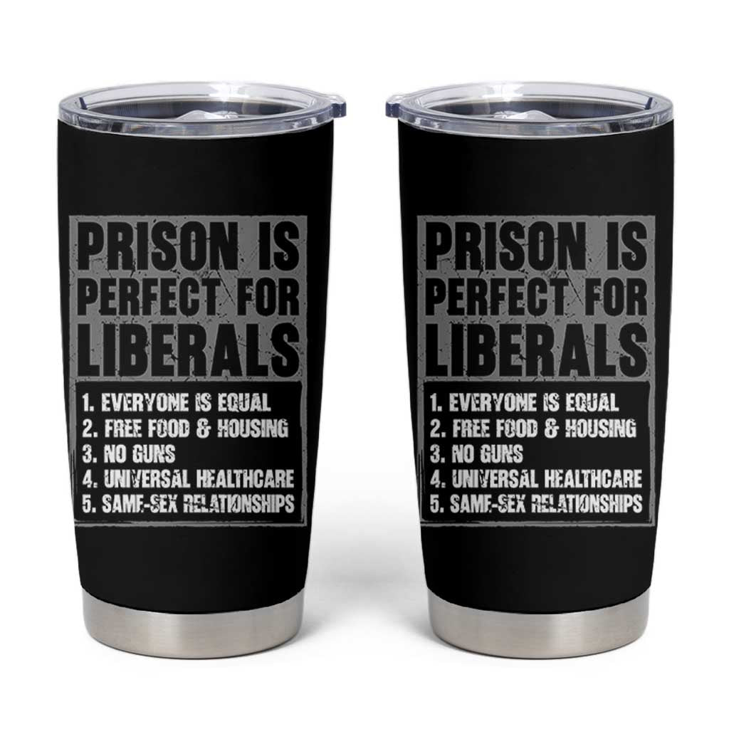 Prison Is Perfect For Liberals Tumbler Cup Satirical List Retro Grunge Conservative Humor