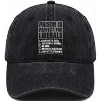 Prison Is Perfect For Liberals Washed Cotton Baseball Cap Satirical List Retro Grunge Conservative Humor