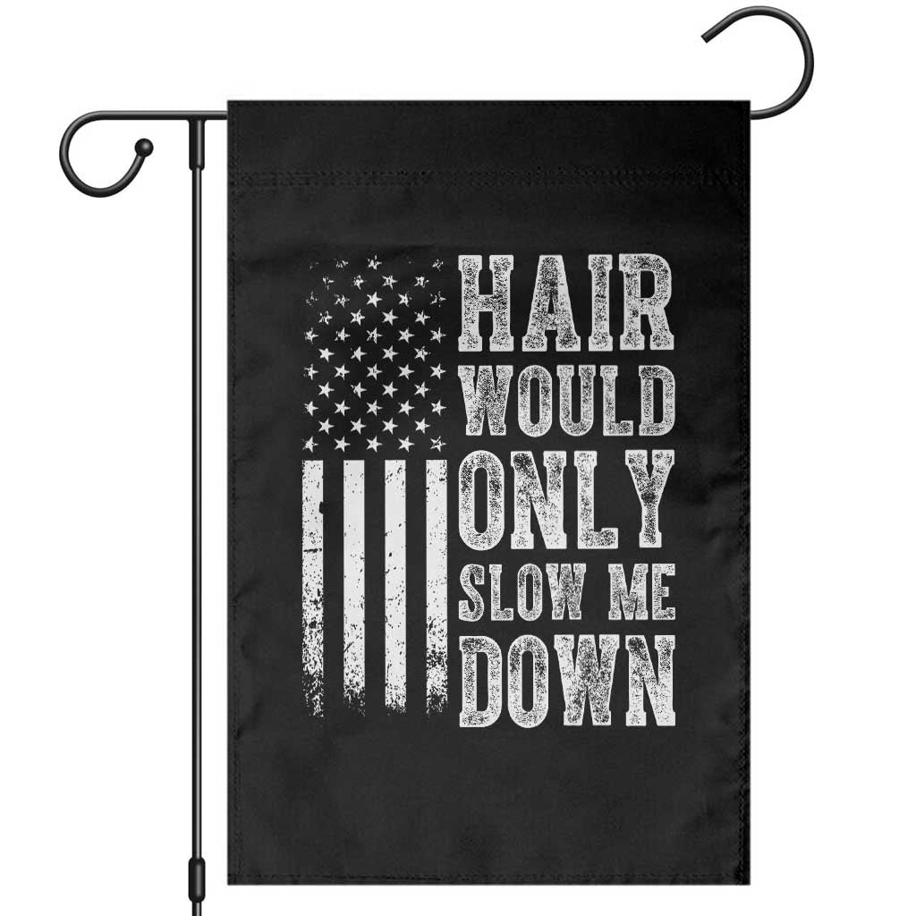 Funny Bald Pride Hair Would Only Slow Me Down Garden Flag Distressed Patriotic US Flag Bald Men Joke