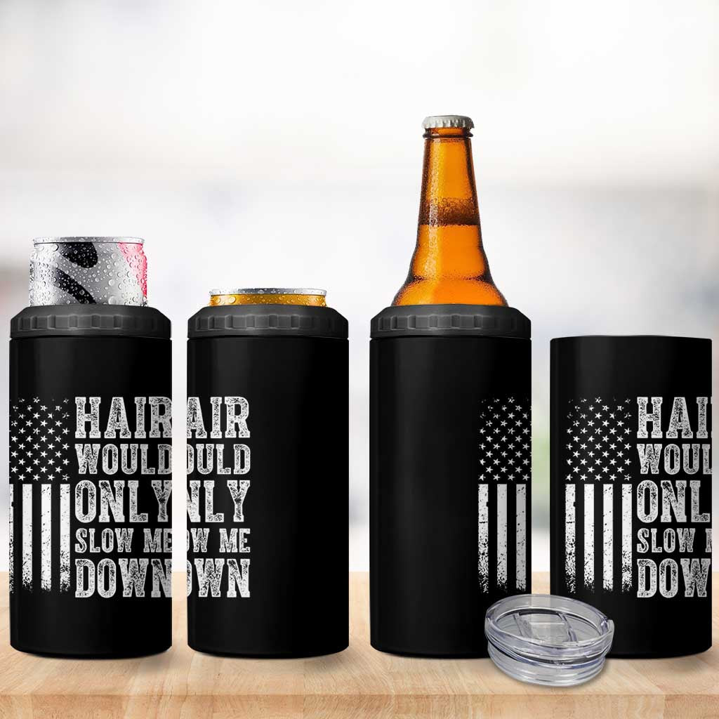 Funny Bald Pride Hair Would Only Slow Me Down 4 in 1 Can Cooler Tumbler Distressed Patriotic US Flag Bald Men Joke