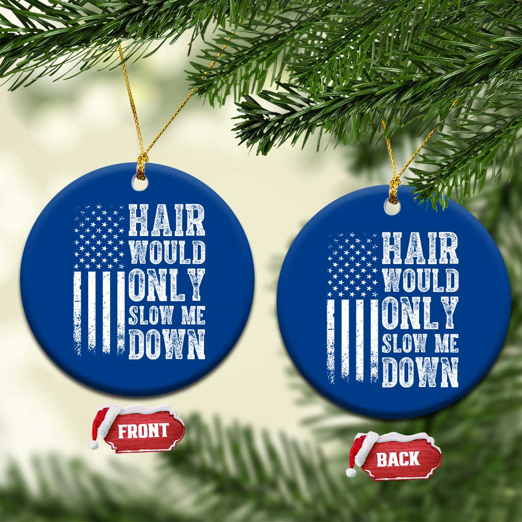 Funny Bald Pride Hair Would Only Slow Me Down Ceramic Ornament Distressed Patriotic US Flag Bald Men Joke