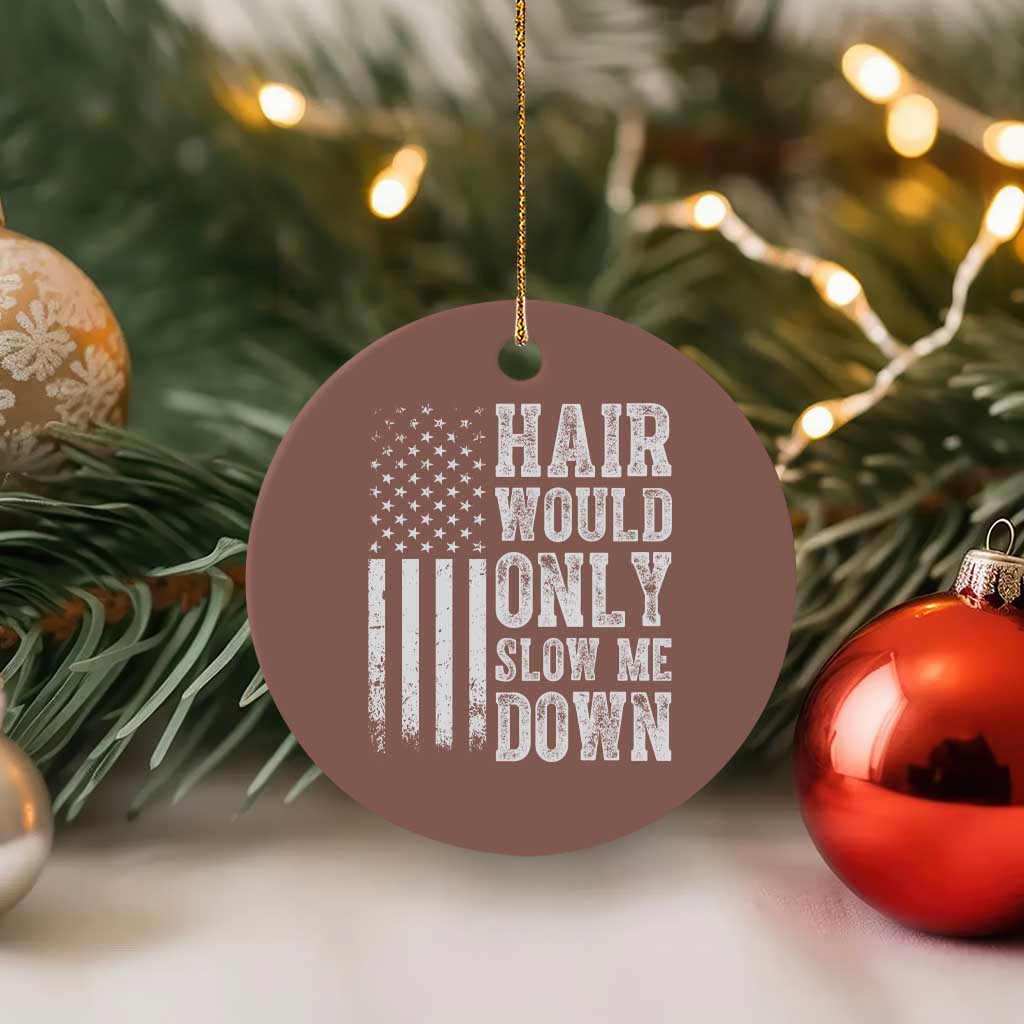 Funny Bald Pride Hair Would Only Slow Me Down Ceramic Ornament Distressed Patriotic US Flag Bald Men Joke
