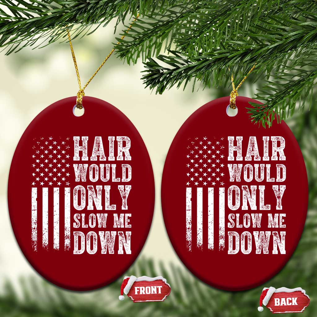 Funny Bald Pride Hair Would Only Slow Me Down Ceramic Ornament Distressed Patriotic US Flag Bald Men Joke
