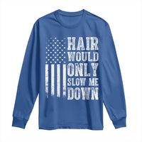 Funny Bald Pride Hair Would Only Slow Me Down Long Sleeve Shirt Distressed Patriotic US Flag Bald Men Joke