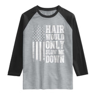 Funny Bald Pride Hair Would Only Slow Me Down Raglan Shirt Distressed Patriotic US Flag Bald Men Joke