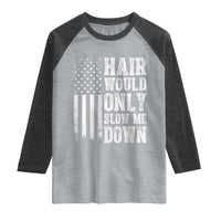 Funny Bald Pride Hair Would Only Slow Me Down Raglan Shirt Distressed Patriotic US Flag Bald Men Joke