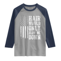 Funny Bald Pride Hair Would Only Slow Me Down Raglan Shirt Distressed Patriotic US Flag Bald Men Joke