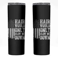 Funny Bald Pride Hair Would Only Slow Me Down Skinny Tumbler Distressed Patriotic US Flag Bald Men Joke