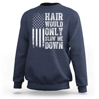 Funny Bald Pride Hair Would Only Slow Me Down Sweatshirt Distressed Patriotic US Flag Bald Men Joke