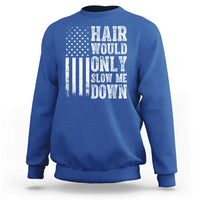 Funny Bald Pride Hair Would Only Slow Me Down Sweatshirt Distressed Patriotic US Flag Bald Men Joke