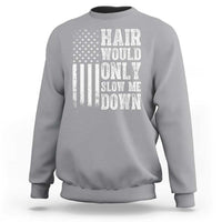 Funny Bald Pride Hair Would Only Slow Me Down Sweatshirt Distressed Patriotic US Flag Bald Men Joke