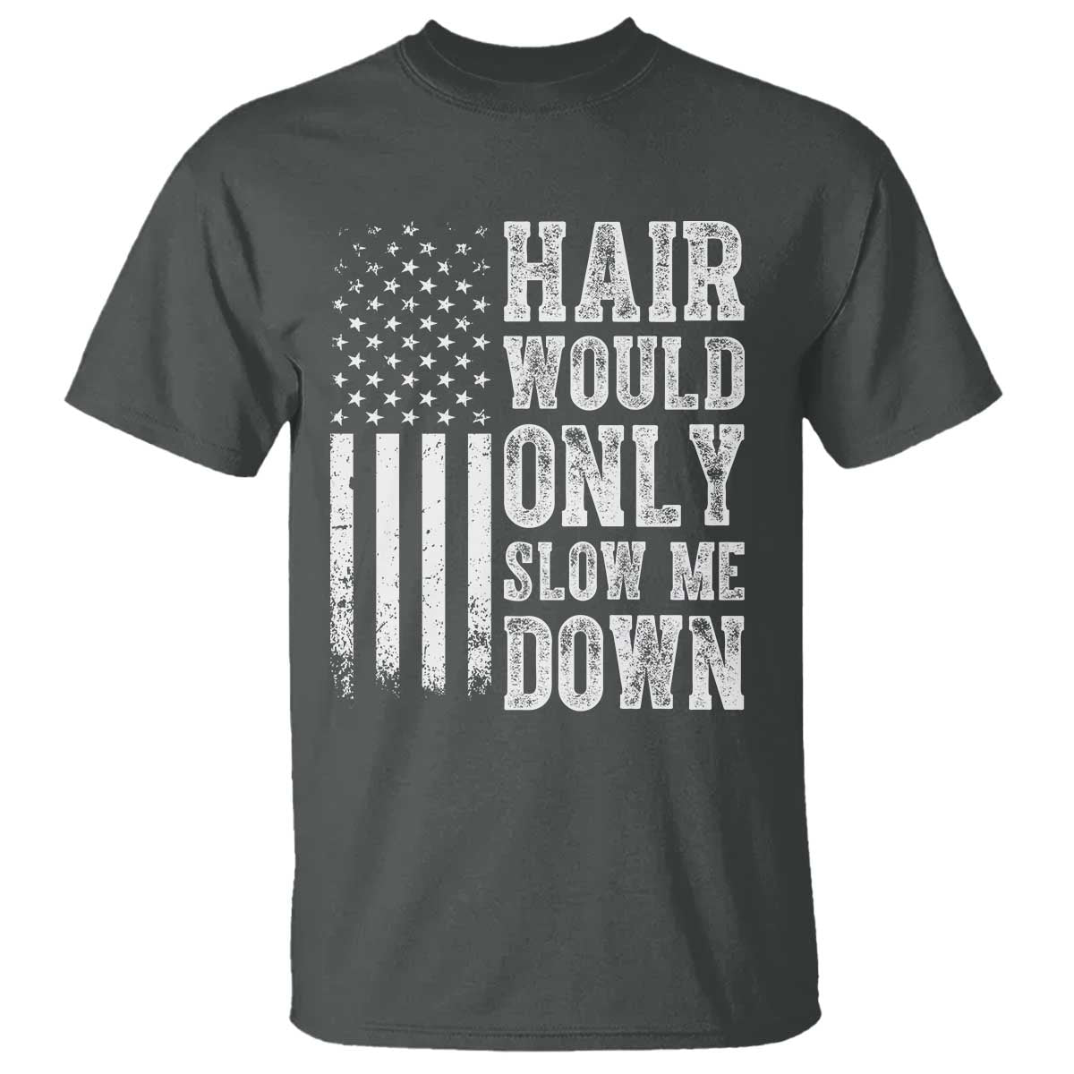 Funny Bald Pride Hair Would Only Slow Me Down T Shirt Distressed Patriotic US Flag Bald Men Joke