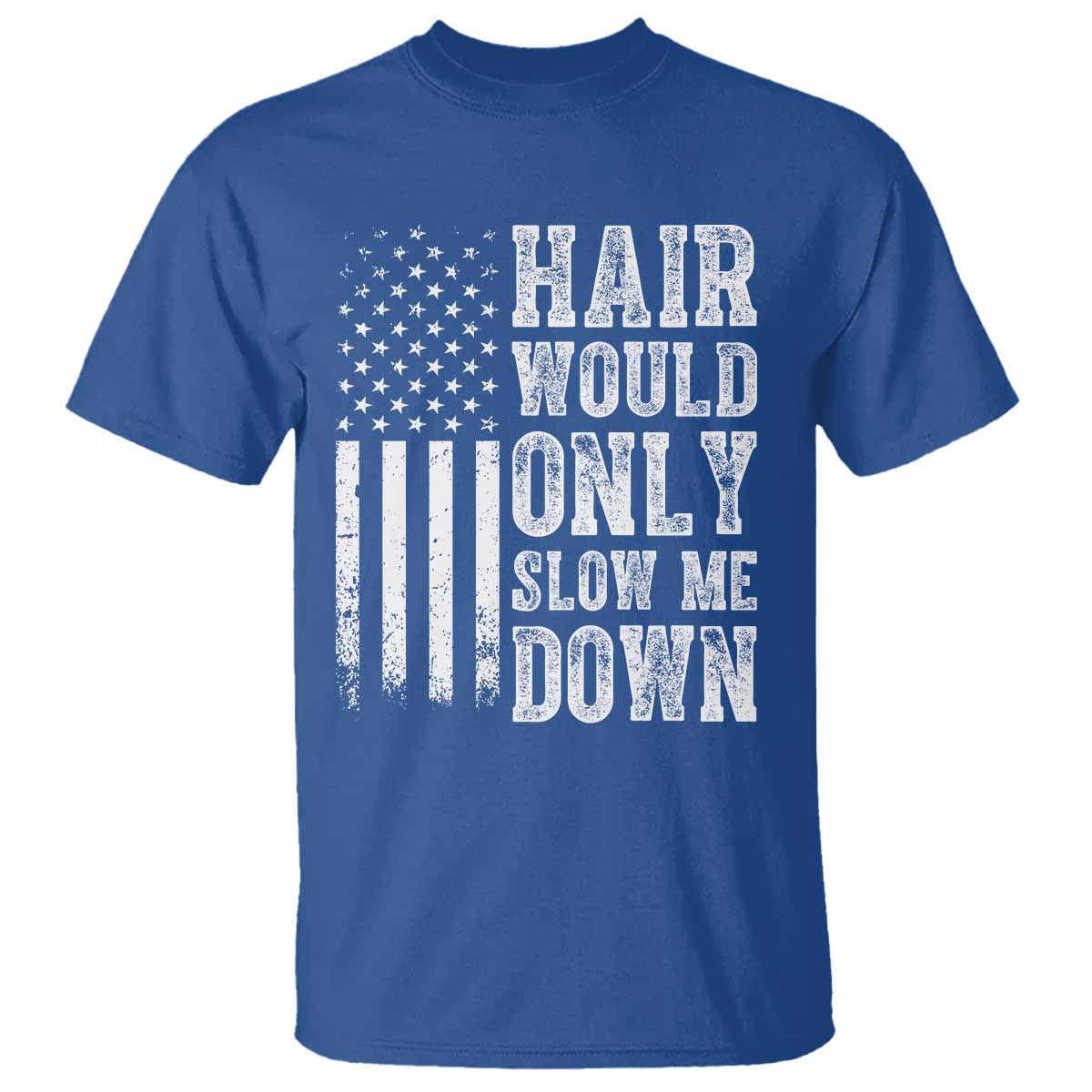 Funny Bald Pride Hair Would Only Slow Me Down T Shirt Distressed Patriotic US Flag Bald Men Joke