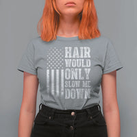 Funny Bald Pride Hair Would Only Slow Me Down T Shirt For Women Distressed Patriotic US Flag Bald Men Joke